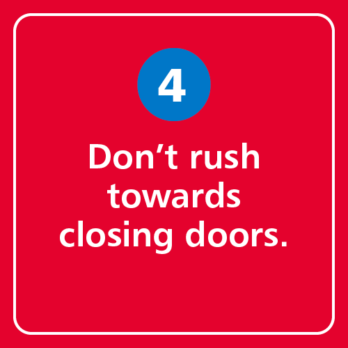 Don't rush towards closing doors.